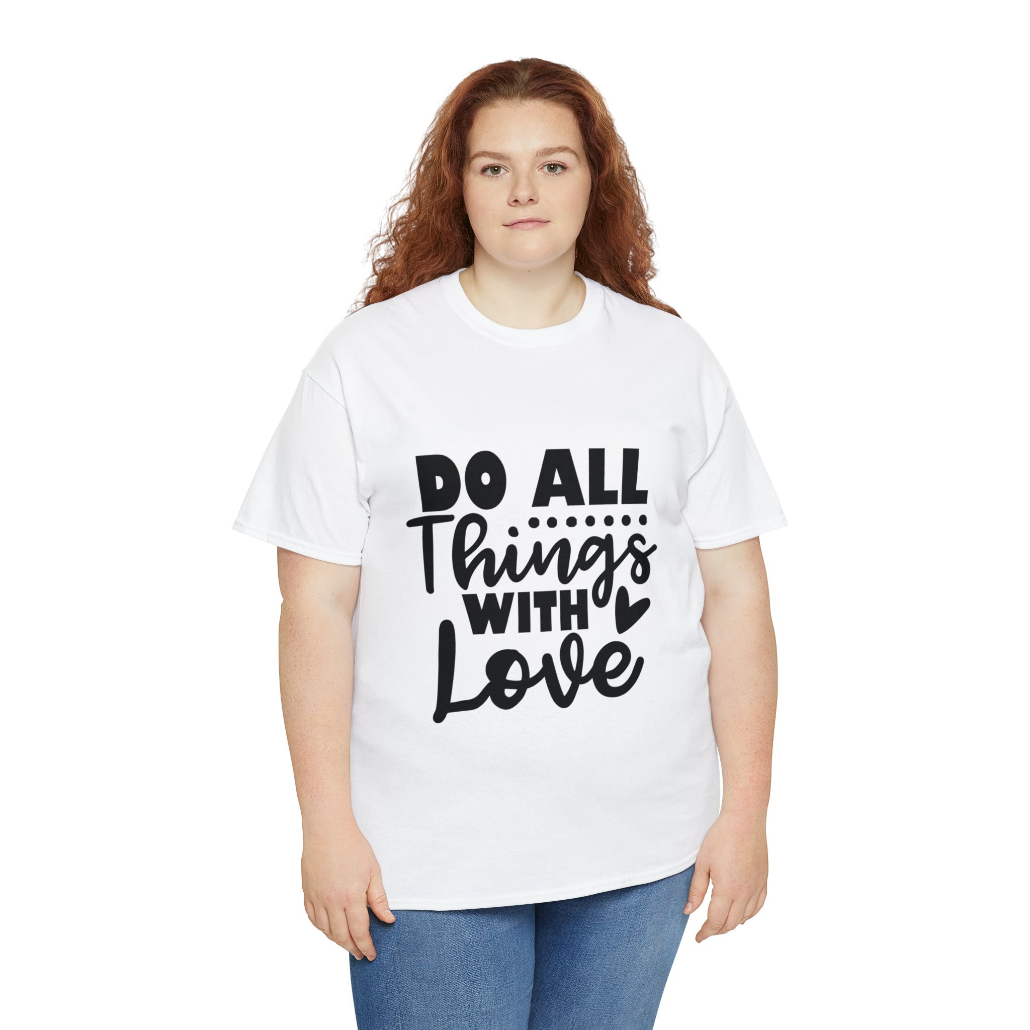 Motivational quote t shirt do all things with love gift for her , girlfriend , mom great stocking stuffer Unisex Heavy Cotton Tee