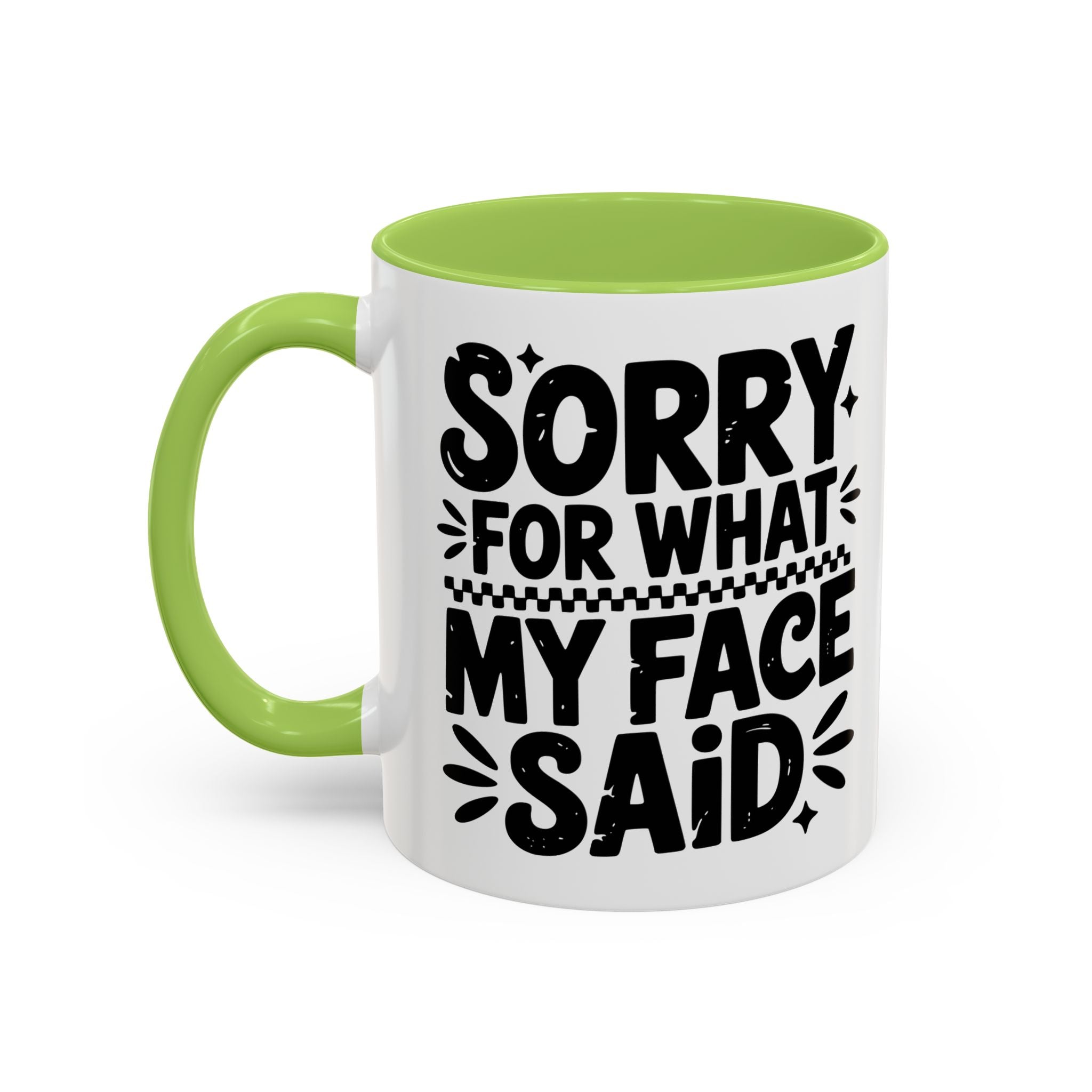 Funny Accent Coffee Mug - "Sorry For What My Face Said" - 11 & 15oz