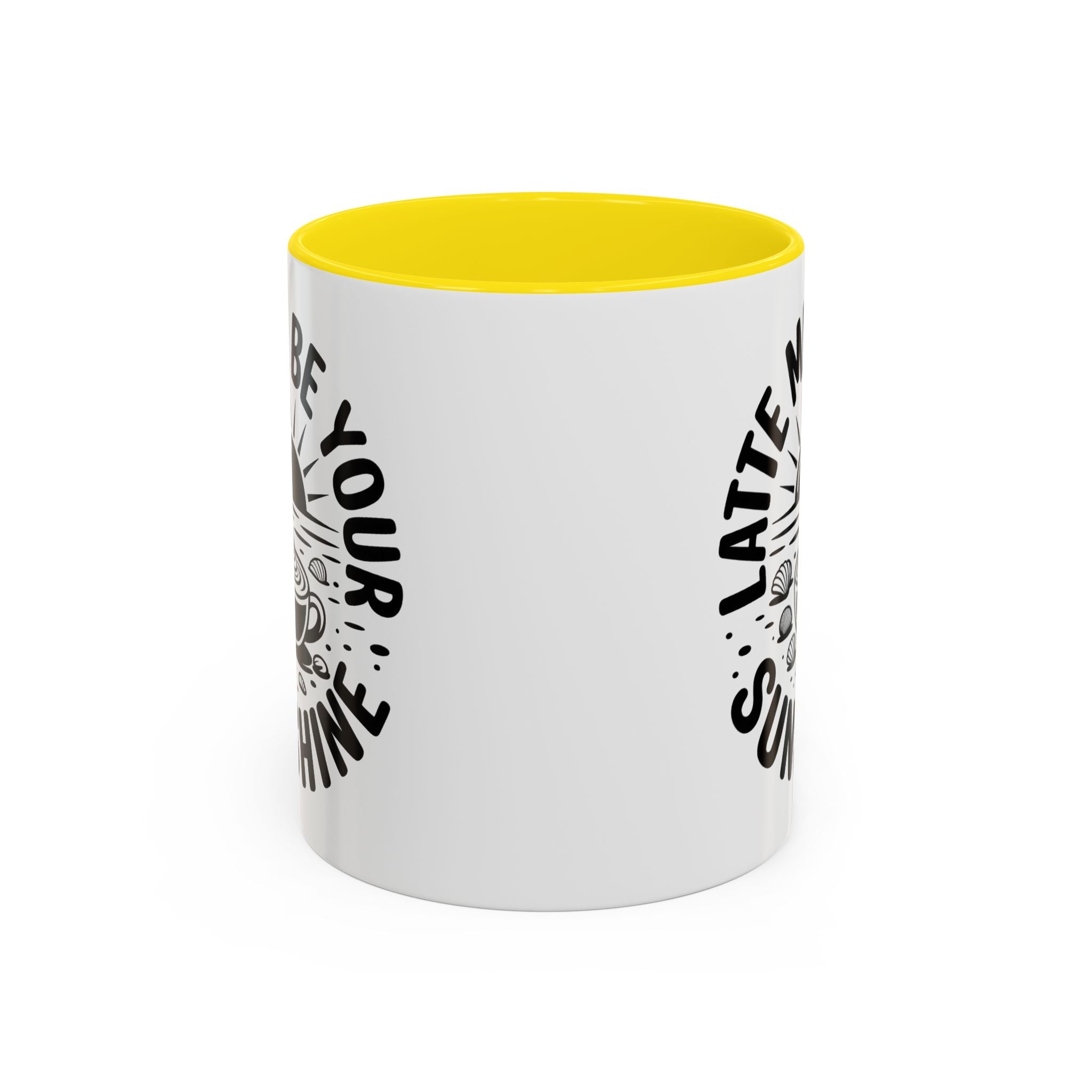 Latte Me Be Your Sunshine Coffee Mug morning motivation positive vibe