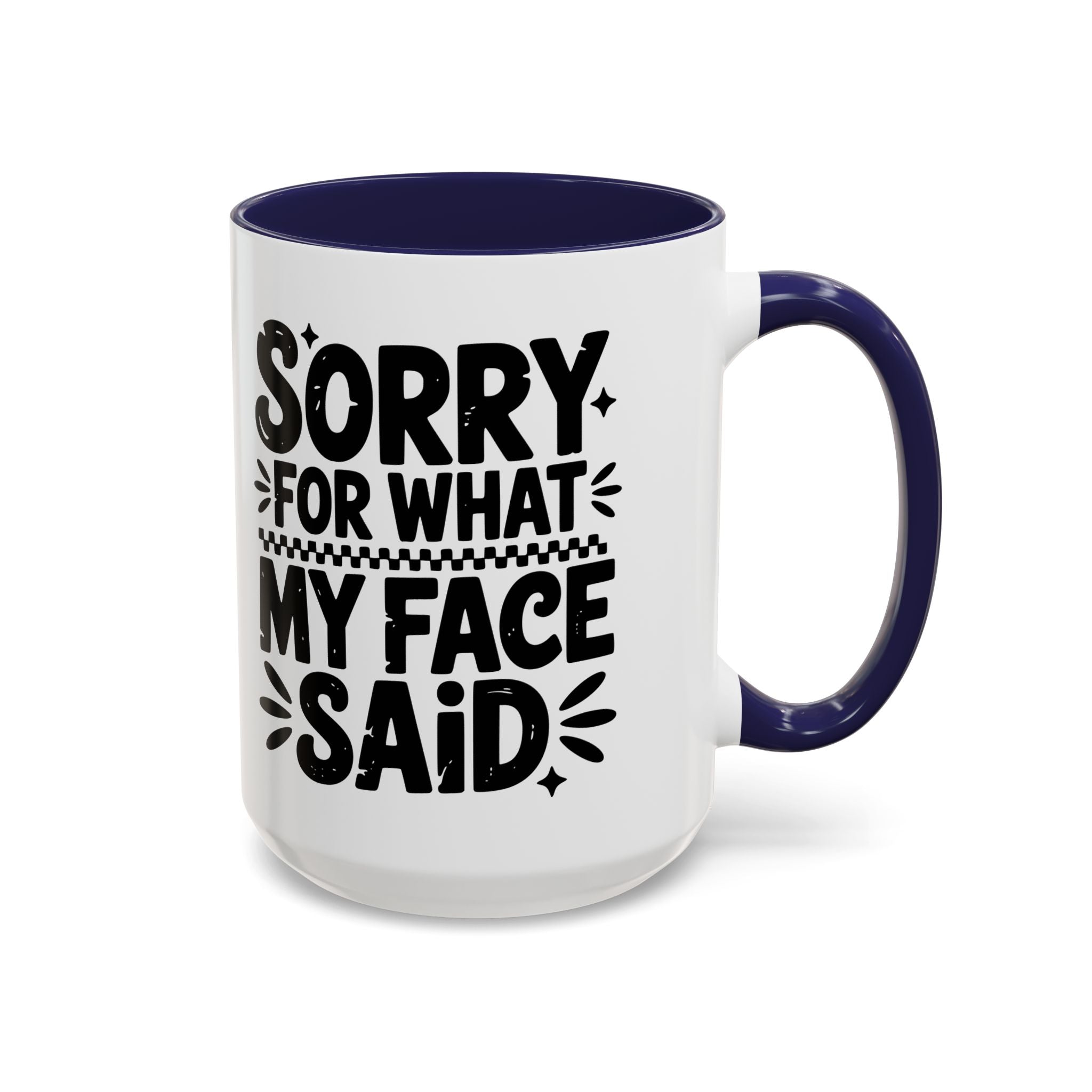 Funny Accent Coffee Mug - "Sorry For What My Face Said" - 11 & 15oz