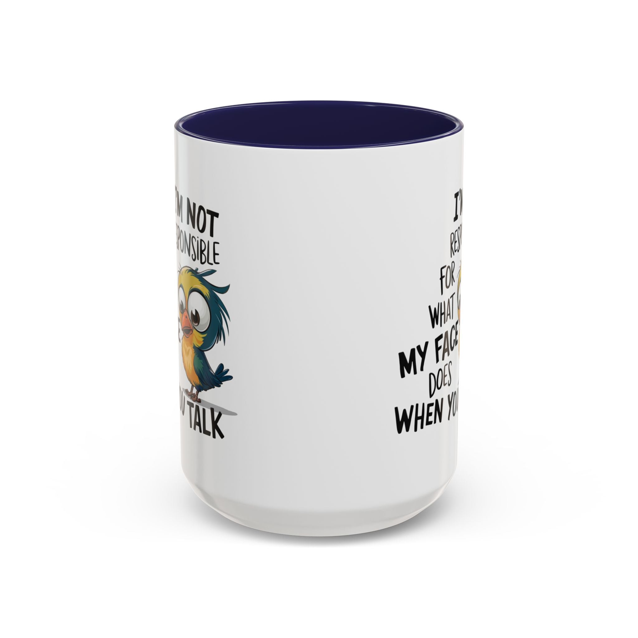 Funny Accent Coffee Mug for Sarcastic Coffee Lovers - "I'm Not Responsible for What My Face Does When You Talk"