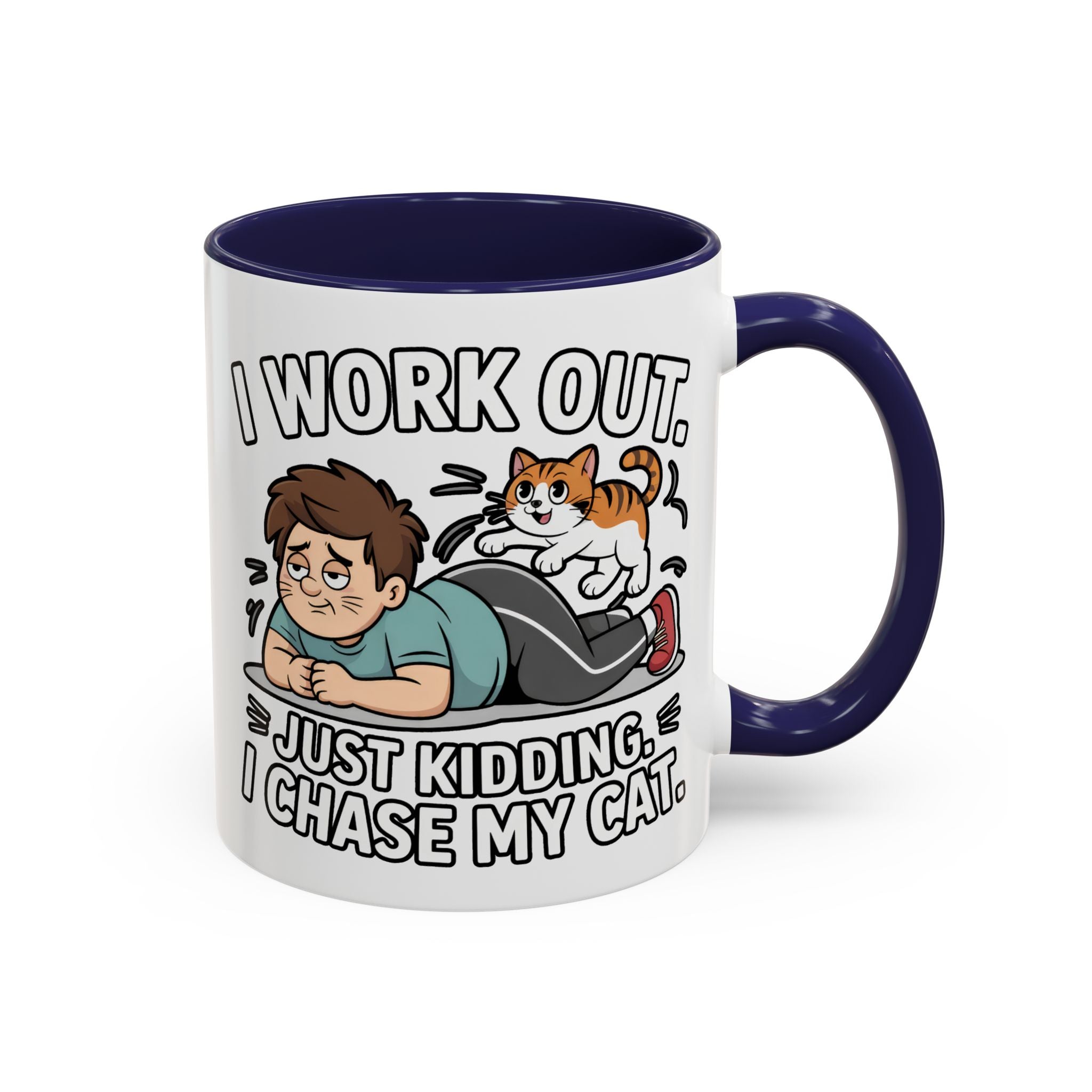 I Work Out Just Kidding I Chase My Cat Coffee Mug — Funny Cat Lover Accent Mug