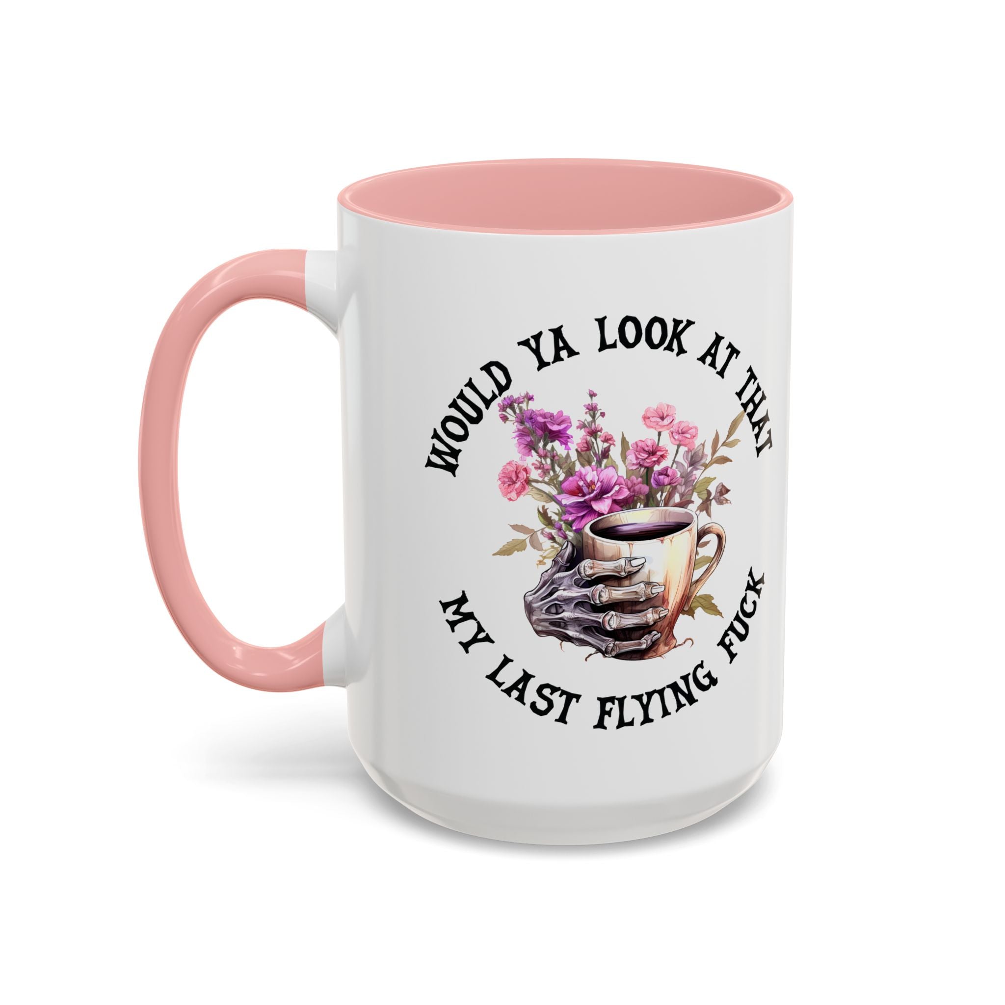 Ceramic Mug — "Would Ya Look at That, My Last Flying F**k" Floral Skull Accent Coffee Mug
