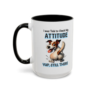Funny Dog Attitude Coffee Mug - 11 & 15oz sassy animal lover