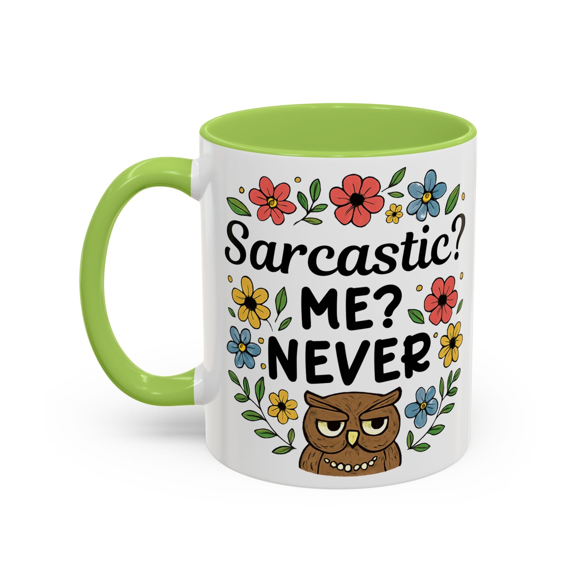 Sarcastic? Me? Never Accent Coffee Mug — Funny Owl Floral 11/15oz sarcasm attitude