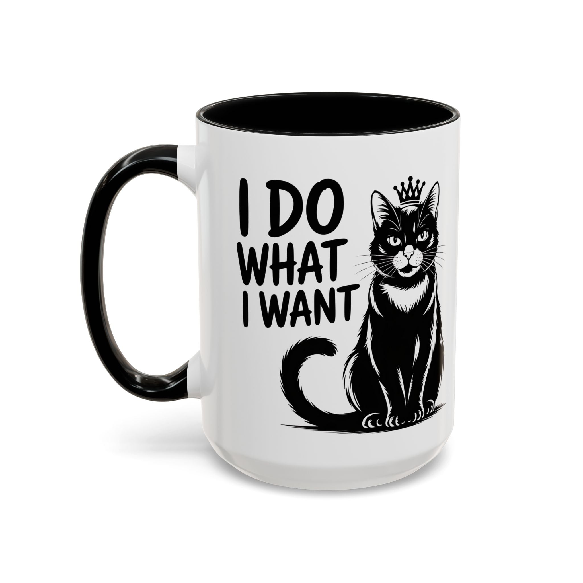I Do What I Want Cat Accent Coffee Mug — Funny Queen Cat 11/15oz sarcasm attitude