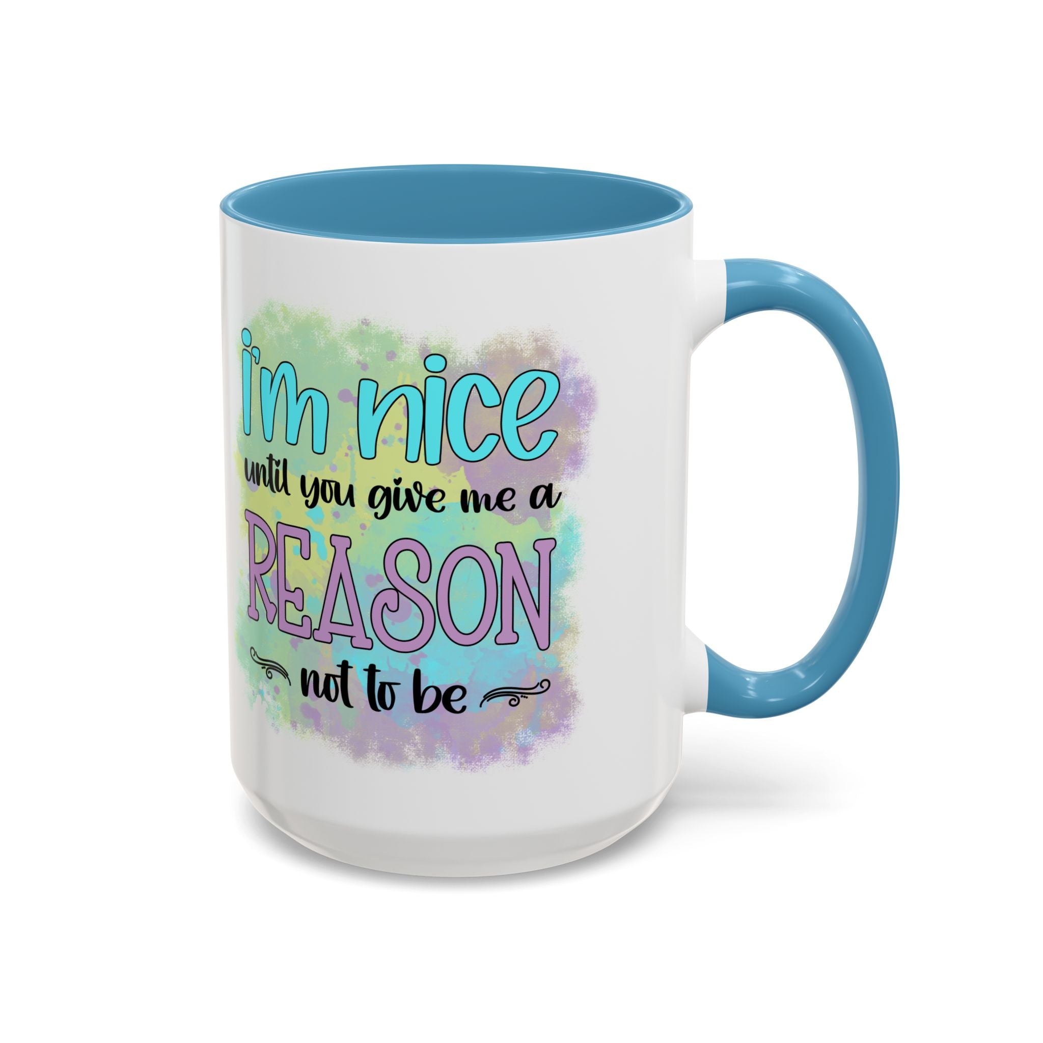 Funny Accent Coffee Mug - "I'm Nice Until You Give Me a Reason" - Ideal for Coffee Lovers