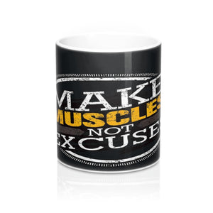 Make muscles not excuses Mug 11oz