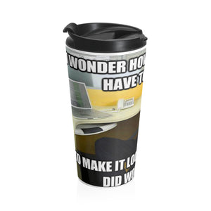 Lazy working meme Stainless Steel Travel Mug