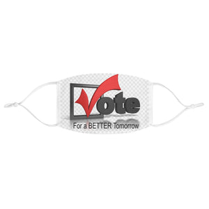 Vote for a better tomorrow Fabric Face Mask