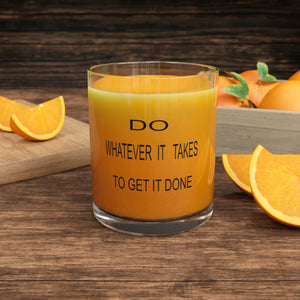 Do what ever takes Bar Glass