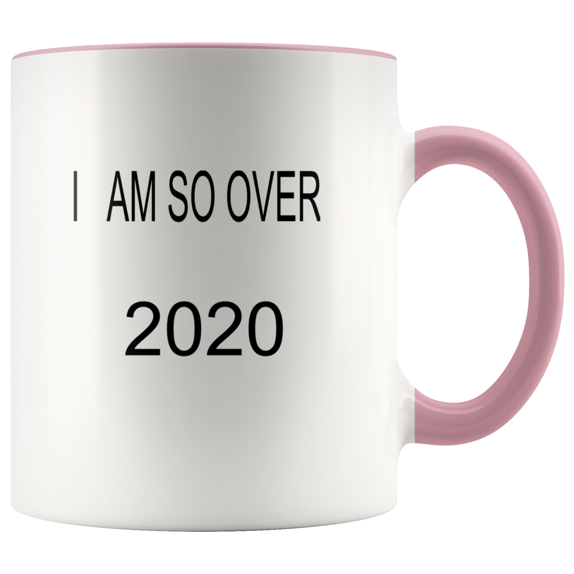 I am so over 2020 accent coffee mug 11 ounce size