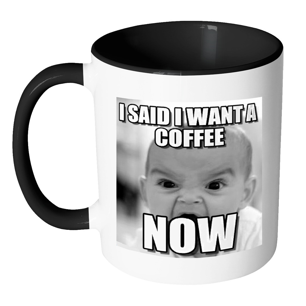 Baby meme want coffee now accent 11 ounce coffee mug