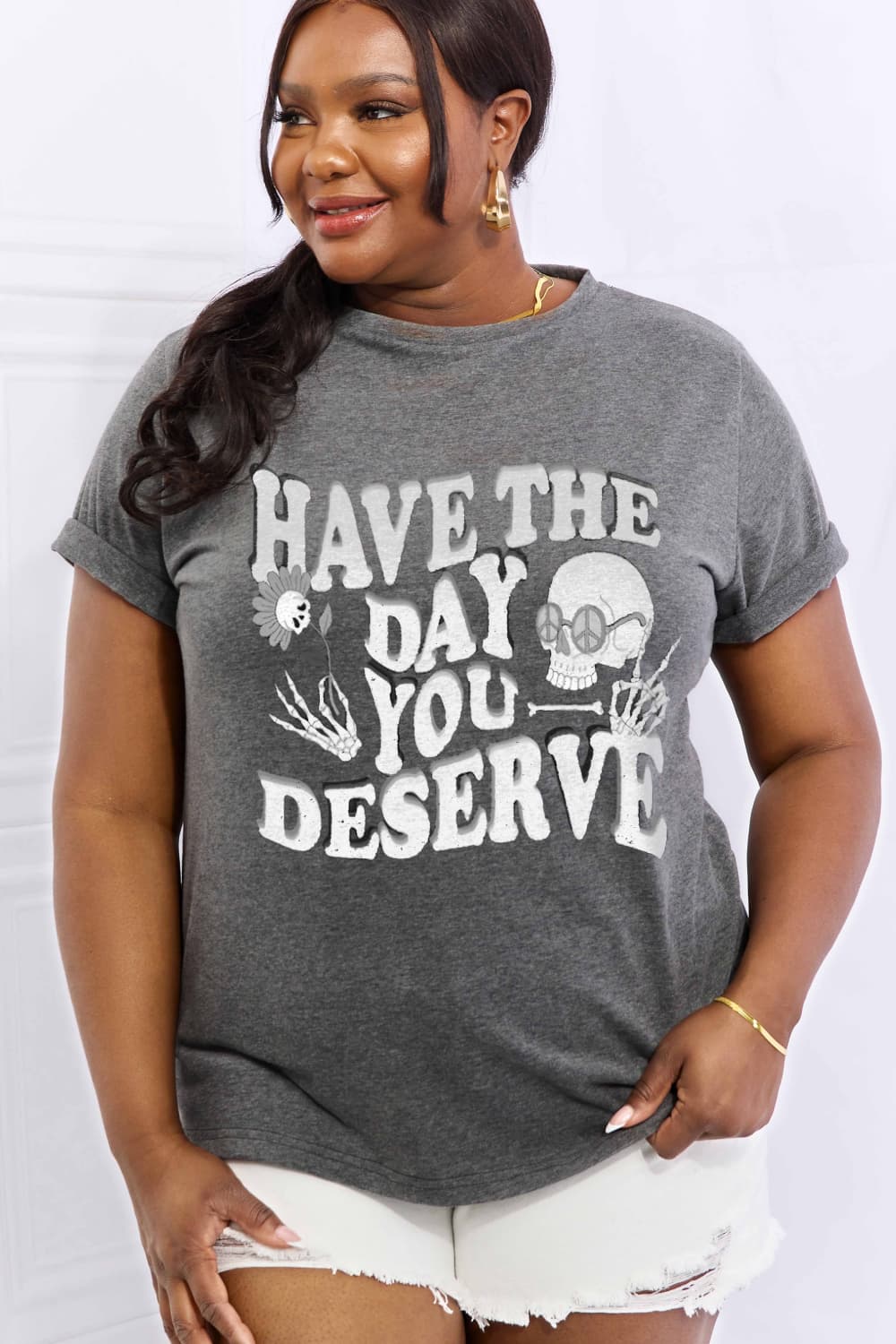 Simply Love Full Size HAVE THE DAY YOU DESERVE Graphic Cotton Tee