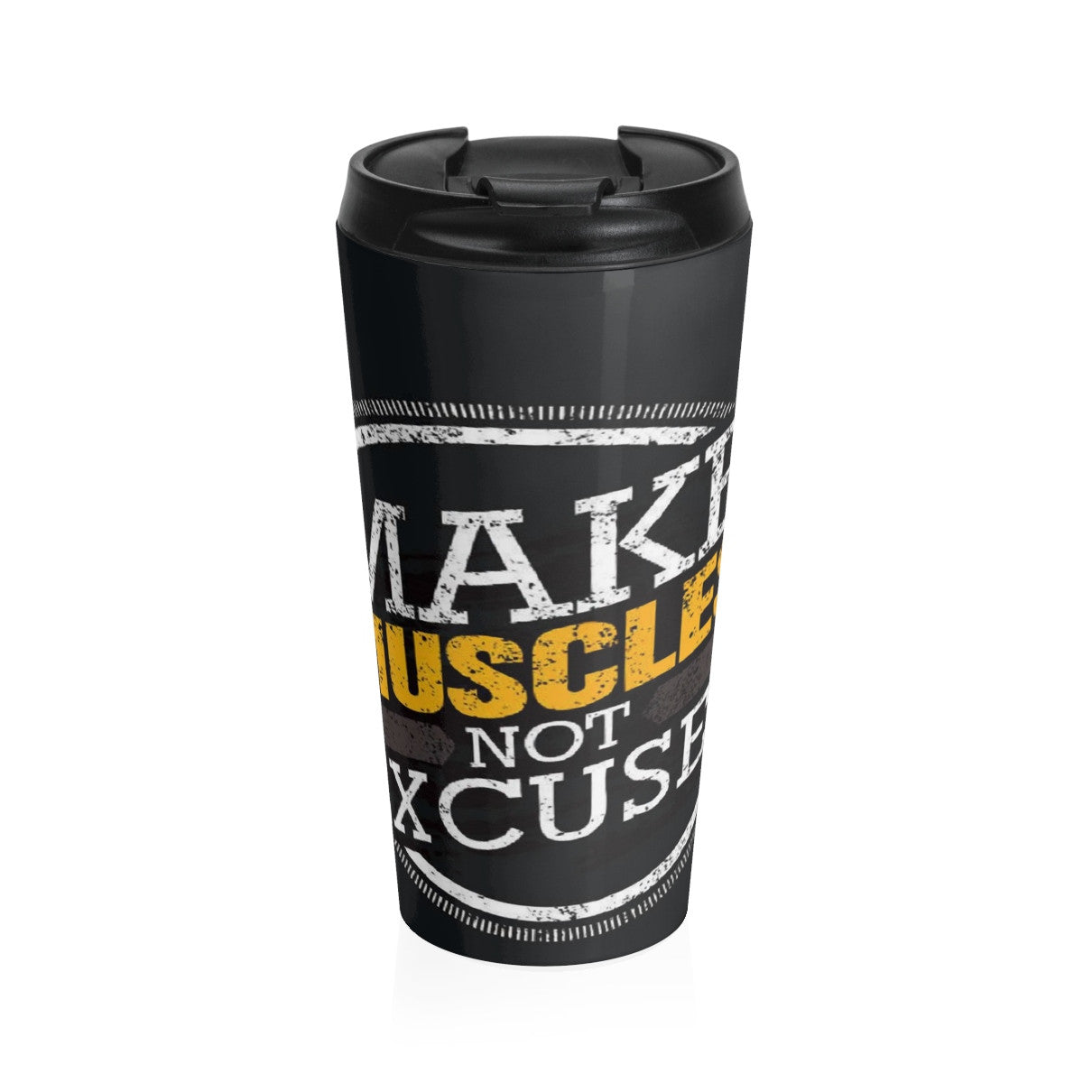 Make muscles not excuses Stainless Steel Travel Mug