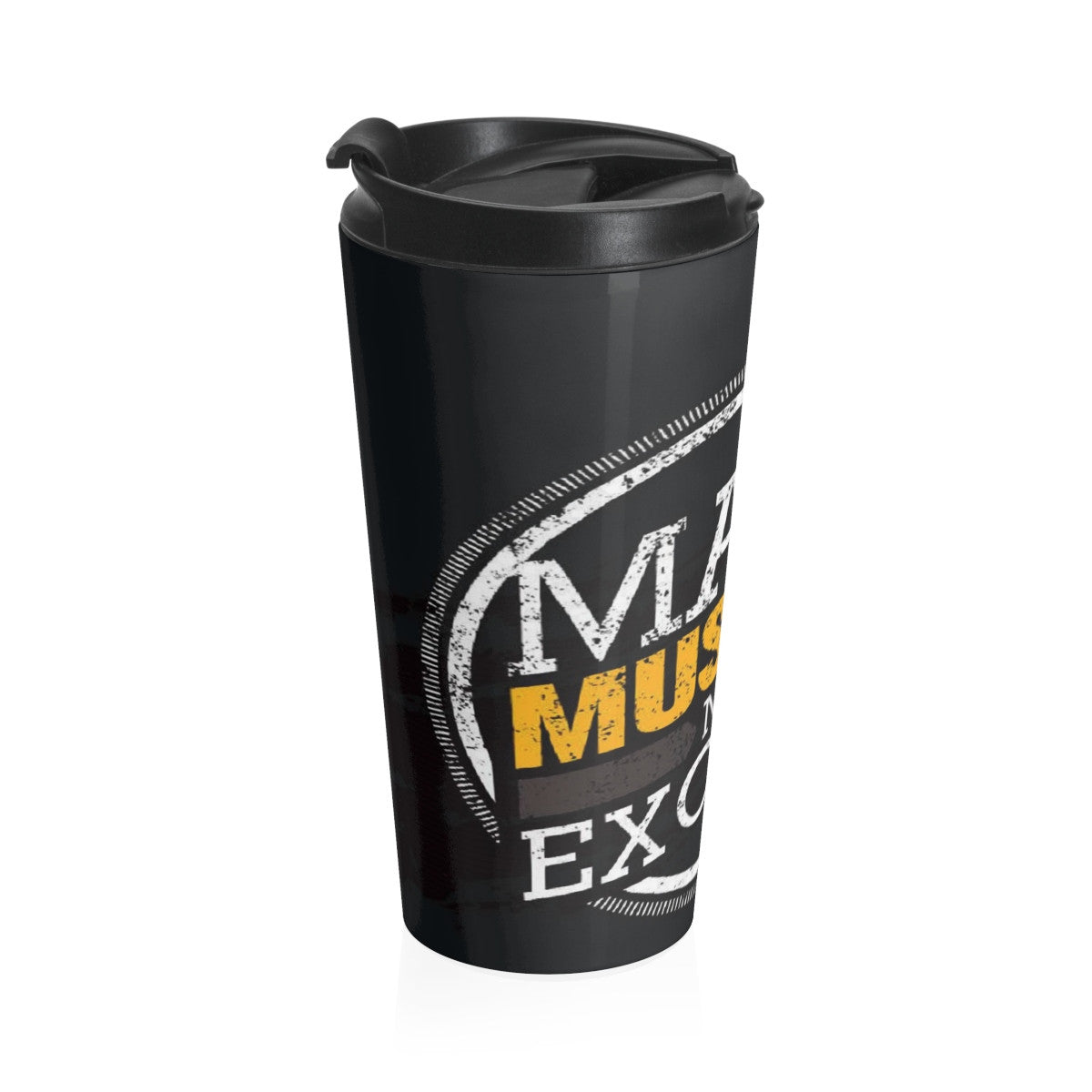 Make muscles not excuses Stainless Steel Travel Mug
