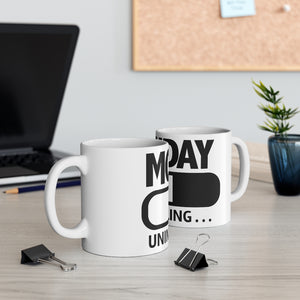 funny Monday meme Ceramic Mug 11oz