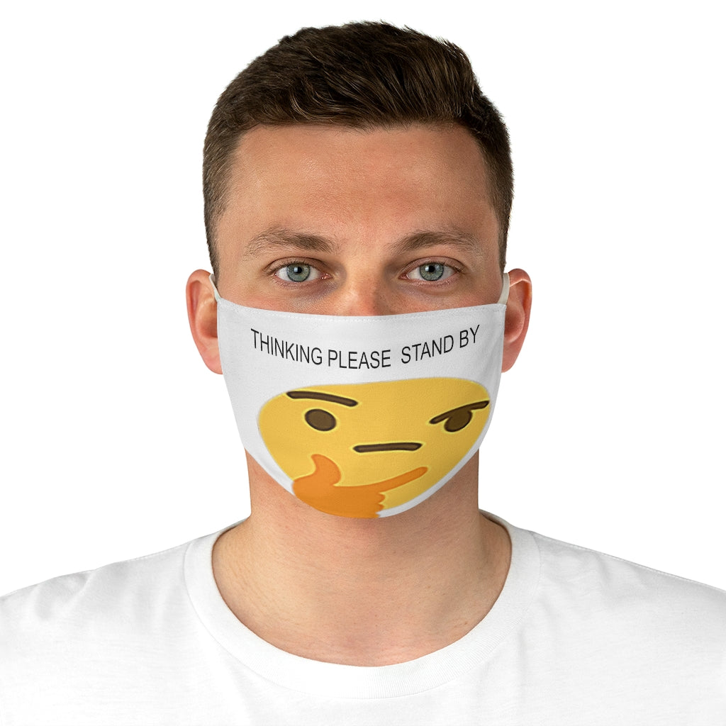 Thinking please stand by  Fabric Face Mask