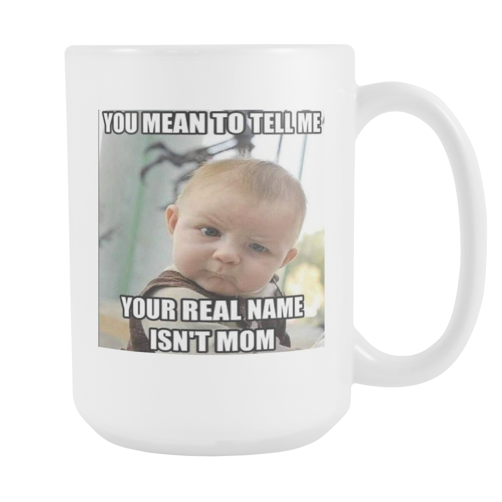 Baby and Mom meme funny double sided 15 ounce coffee mug
