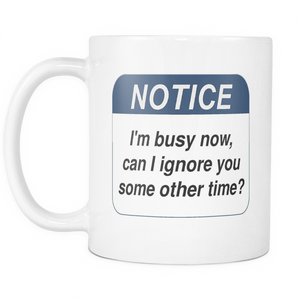 Notice to ignore you double sided 11 ounce coffee mug
