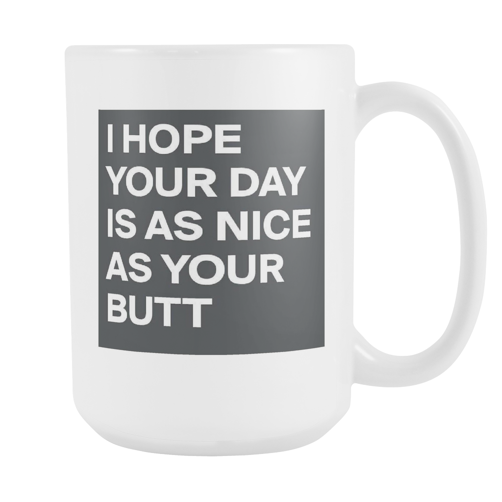 Nice Butt Day double Sided 15 ounce coffee mug