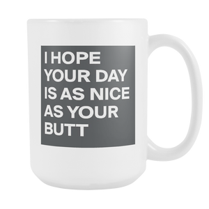 Nice Butt Day double Sided 15 ounce coffee mug