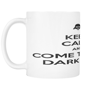 KEEP CALM AND COME TO THE DARK SIDE 11 OUNCE COFFEE MUG