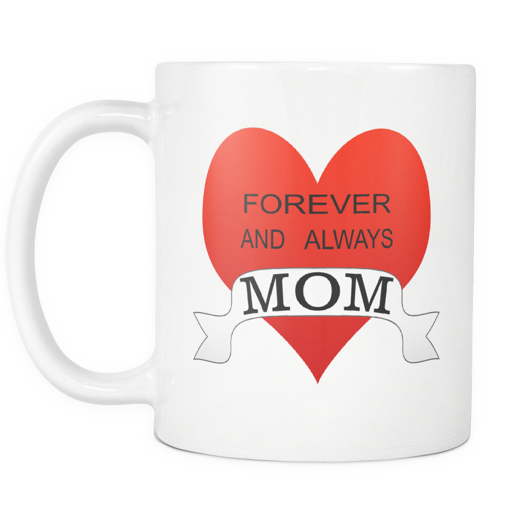Forever and always MOM 11 ounce double sided coffee mug