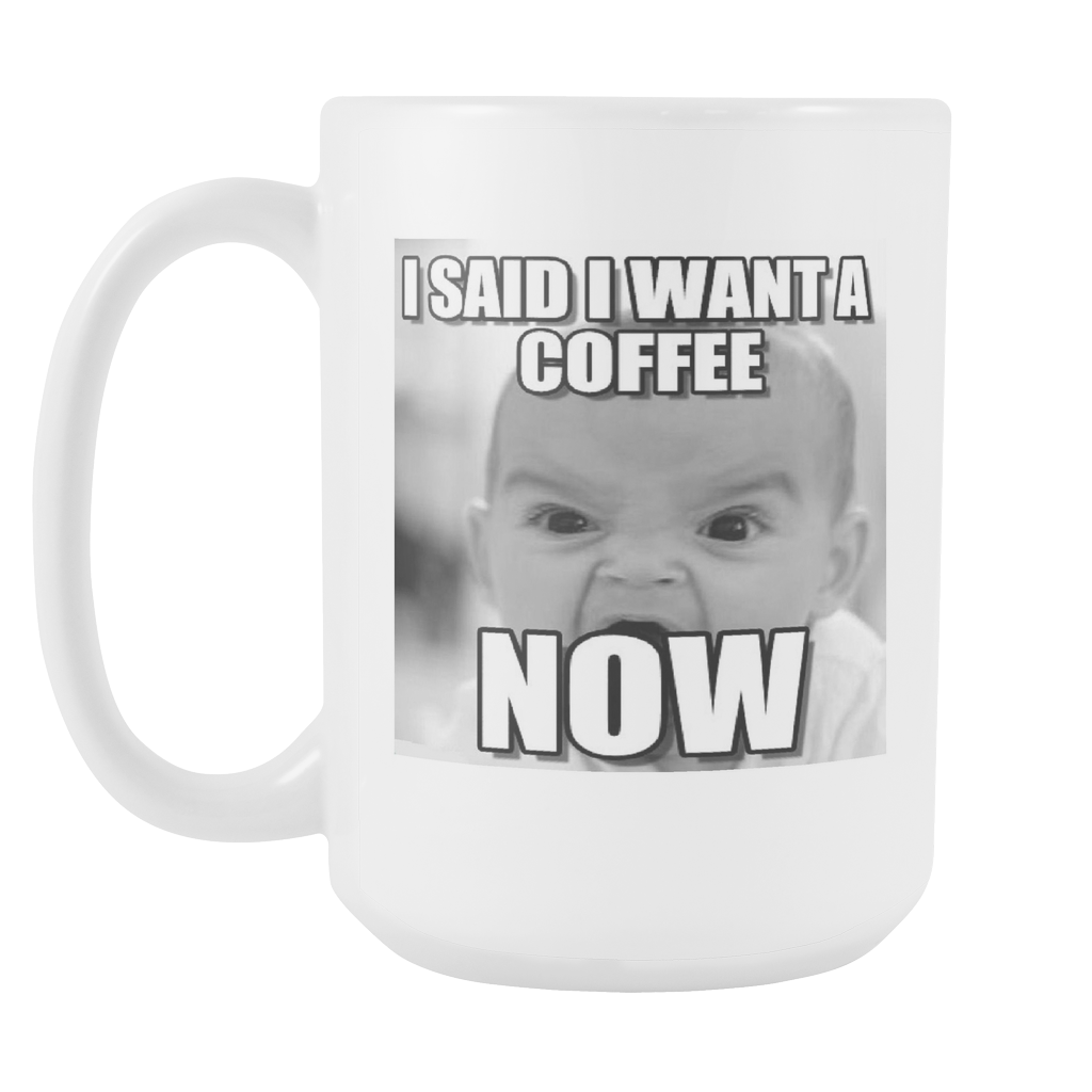 Baby meme want coffee now double sided 15 ounce coffee mug