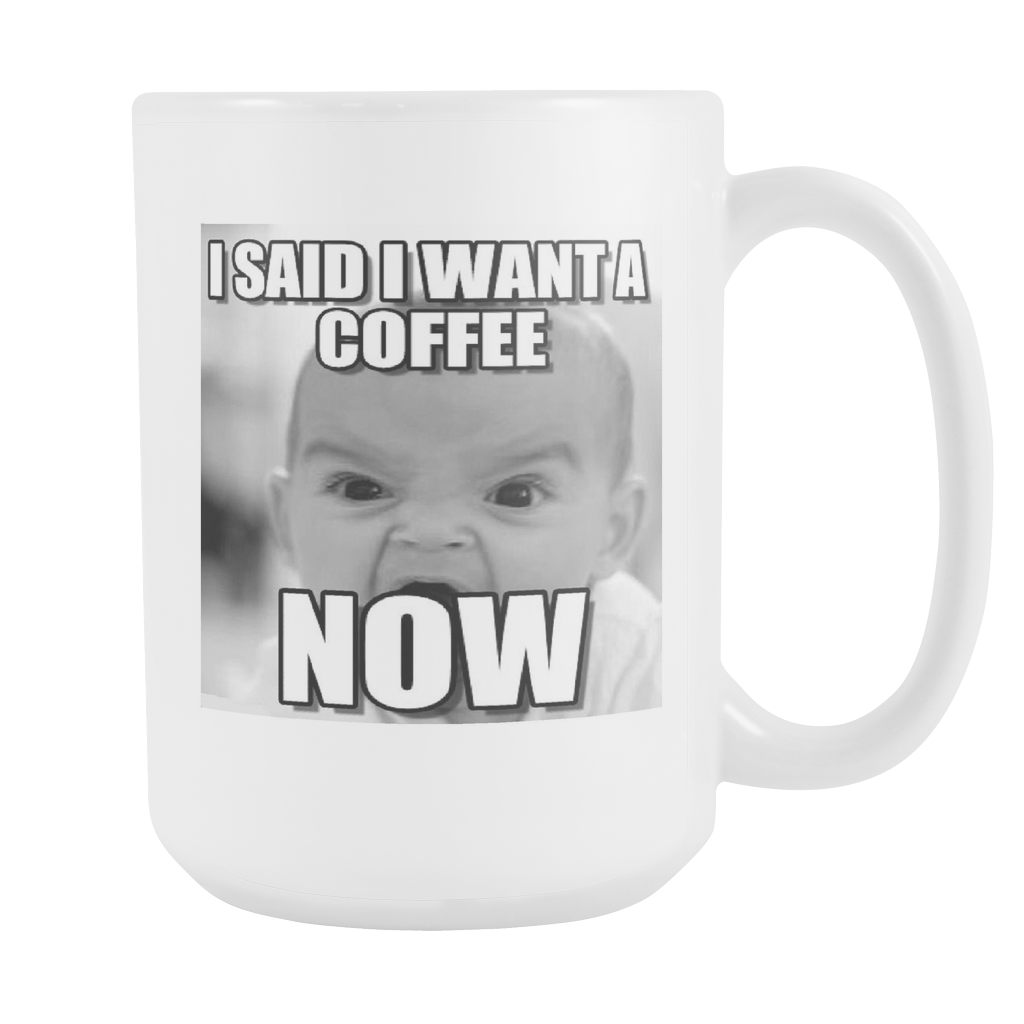 Baby meme want coffee now double sided 15 ounce coffee mug