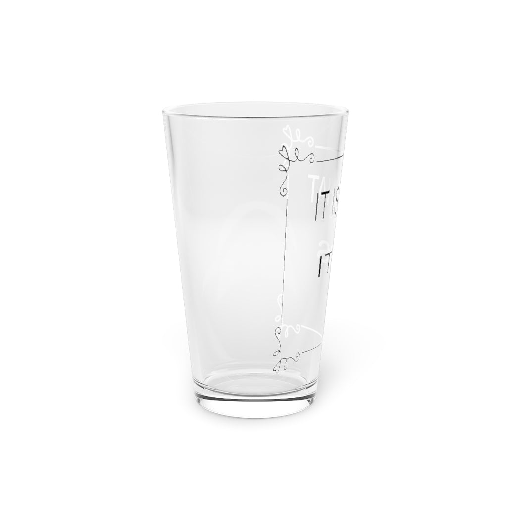 It is what it is Pint Glass, 16oz