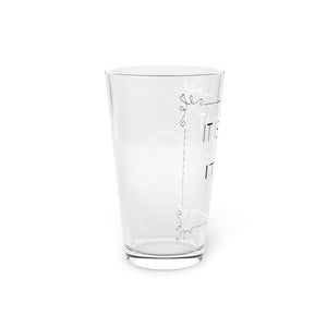 It is what it is Pint Glass, 16oz