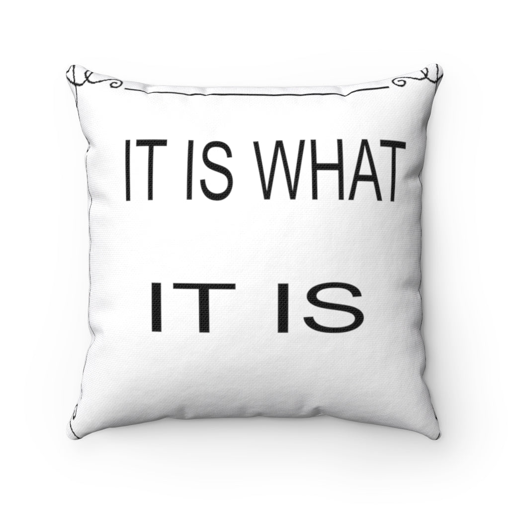 It is what it is  Spun Polyester Square Pillow