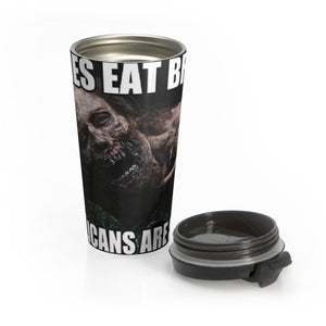 Zombies eat brains meme Stainless Steel Travel Mug 15 OUNCE