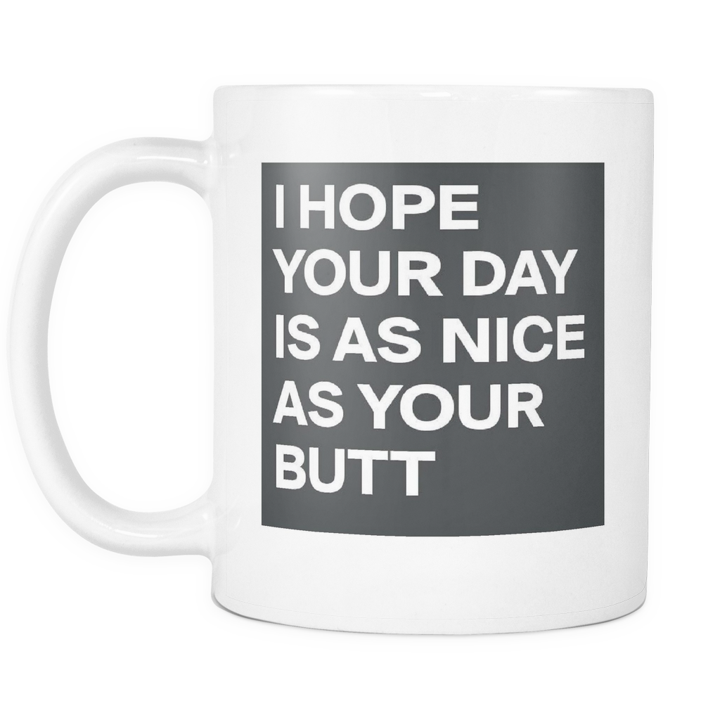 Nice Butt Day double sided 11 ounce coffee mug