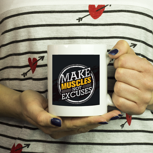 Make muscles not excuses double sided 11 ounce coffee mug