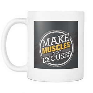 Make muscles not excuses double sided 11 ounce coffee mug
