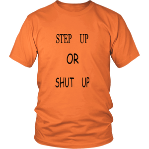 STEP UP OR SHUT UP UNISEX DISTRICT TEE SHIRT